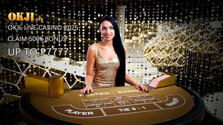 Okjl Live Casino 2025 Claim 500% Bonus Up to ₱7777
